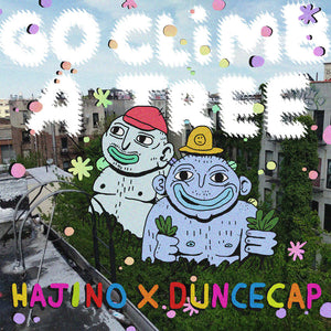 HAJINO x DUNCECAP -  Go Climb A Tree [DIGITAL]