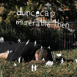 Duncecap - Miserable Then [DIGITAL]